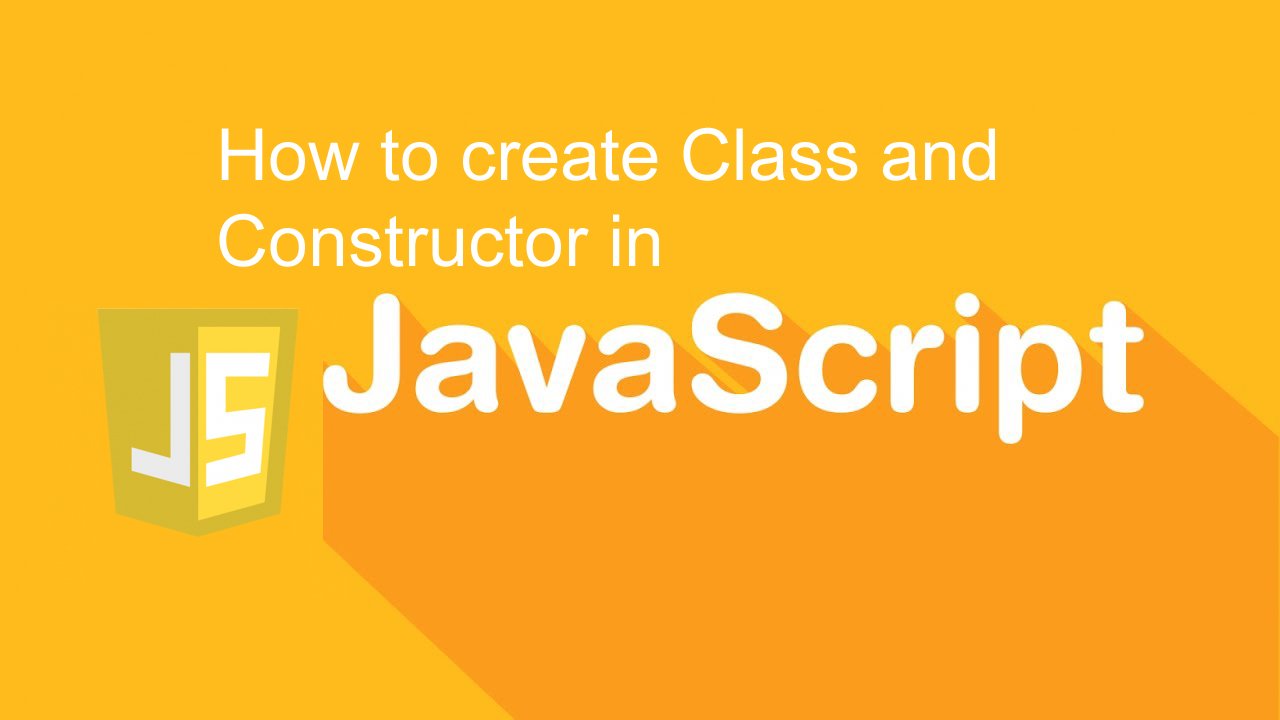 How to create class and constructor in JavaScript