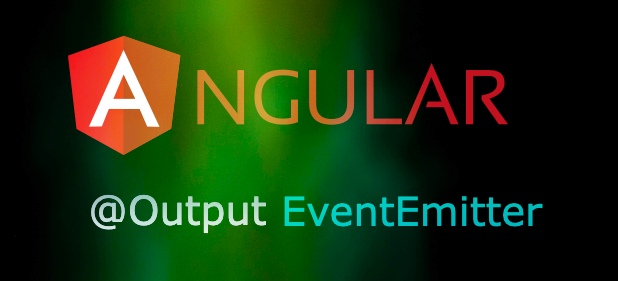 How to use @Output EventEmitter in Angular