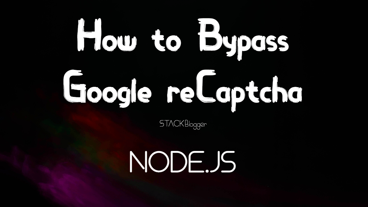 bypass google recaptcha using node js-min
