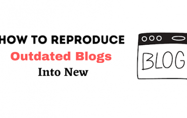 How to Reproduce Outdated Blogs Into New