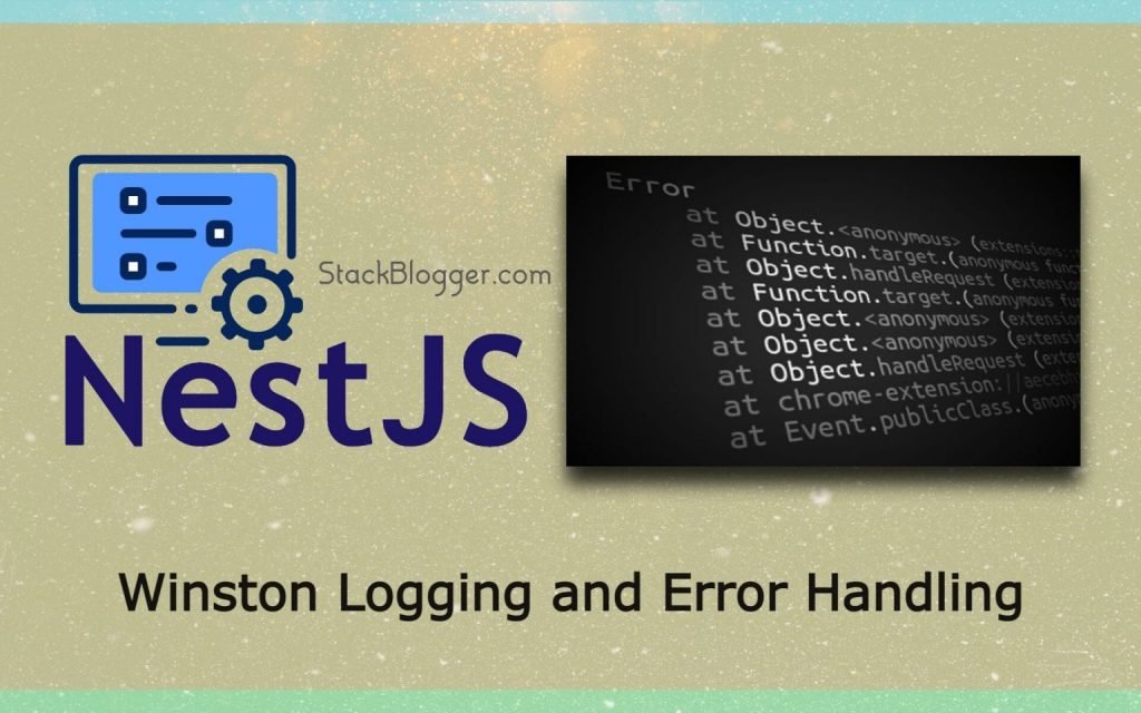 Advanced NestJs Techniques: Logging, And Error Handling